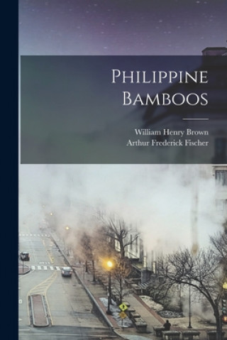 Knjiga Philippine Bamboos William Henry 1884- Brown