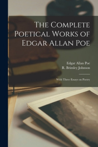 Knjiga The Complete Poetical Works of Edgar Allan Poe [microform]: With Three Essays on Poetry Edgar Allan 1809-1849 Poe