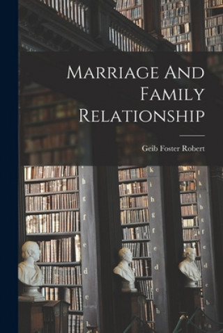 Knjiga Marriage And Family Relationship Geib Foster Robert
