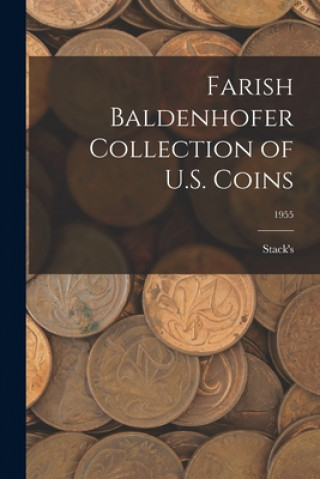 Kniha Farish Baldenhofer Collection of U.S. Coins; 1955 Stack's