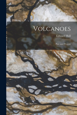 Carte Volcanoes: Past and Present Edward 1829-1917 Hull