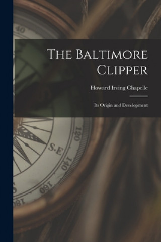 Buch The Baltimore Clipper: Its Origin and Development Howard Irving Chapelle