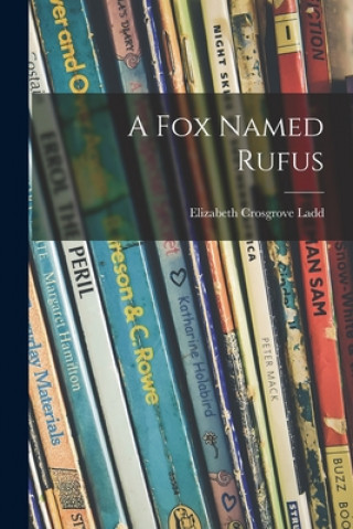 Knjiga A Fox Named Rufus Elizabeth Crosgrove Ladd
