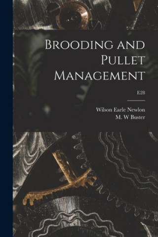 Knjiga Brooding and Pullet Management; E28 Wilson Earle 1892-1978 Newlon