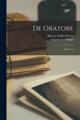 Книга De Oratore: Libri Tres Marcus Tullius Cicero