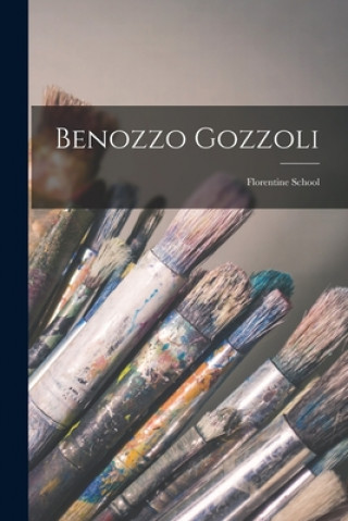 Könyv Benozzo Gozzoli: Florentine School Anonymous