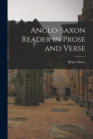 Knjiga Anglo-Saxon Reader in Prose and Verse Henry 1845-1912 Sweet