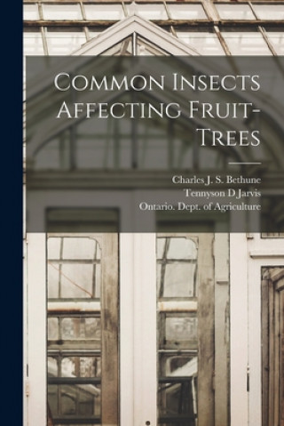 Knjiga Common Insects Affecting Fruit-trees [microform] Charles J. S. (Charles James Bethune
