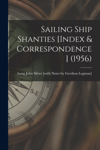 Carte Sailing Ship Shanties [Index & Correspondence] (1956) Long John Silver (Stanley J Hugill) [