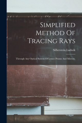 Knjiga Simplified Method Of Tracing Rays Ludwik Silberstein