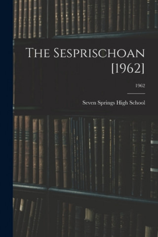 Book The Sesprischoan [1962]; 1962 Seven Springs High School (Seven Spri