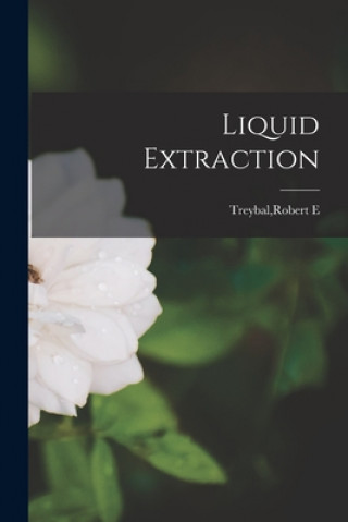Knjiga Liquid Extraction Robert E. Treybal