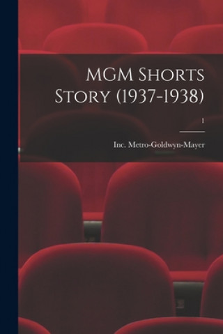 Knjiga MGM Shorts Story (1937-1938); 1 Inc Metro-Goldwyn-Mayer