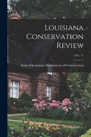 Kniha Louisiana Conservation Review; 1 No. 11 State Of Department of Conservation