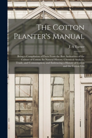 Könyv Cotton Planter's Manual J. a. Turner