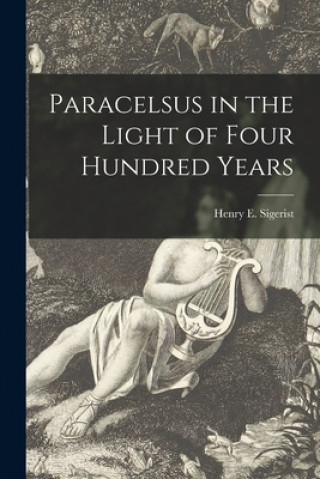 Libro Paracelsus in the Light of Four Hundred Years Henry E. (Henry Ernest) 18 Sigerist