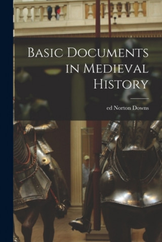 Knjiga Basic Documents in Medieval History Norton Ed Downs