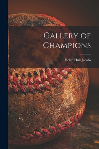 Knjiga Gallery of Champions Helen Hull 1908-1997 Jacobs