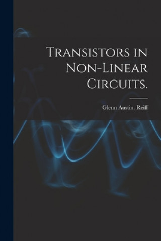 Knjiga Transistors in Non-linear Circuits. Glenn Austin Reiff