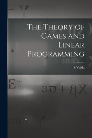 Książka The Theory of Games and Linear Programming S. Vajda