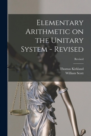 Knjiga Elementary Arithmetic on the Unitary System - Revised; Revised Thomas 1835-1898 Kirkland