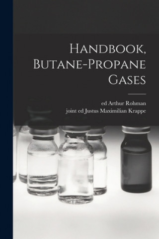 Könyv Handbook, Butane-propane Gases Arthur Ed Rohman
