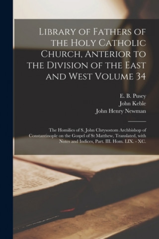 Kniha Library of Fathers of the Holy Catholic Church, Anterior to the Division of the East and West Volume 34 E. B. (Edward Bouverie) 1800- Pusey