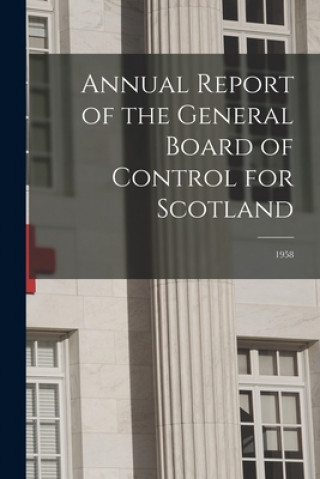 Könyv Annual Report of the General Board of Control for Scotland: 1958 Anonymous