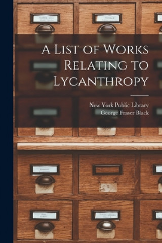 Boek A List of Works Relating to Lycanthropy [microform] New York Public Library
