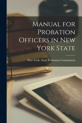 Książka Manual for Probation Officers in New York State New York (State) State Probation Com