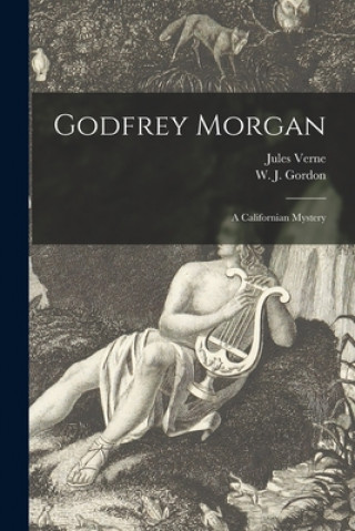 Книга Godfrey Morgan: a Californian Mystery Jules 1828-1905 Verne