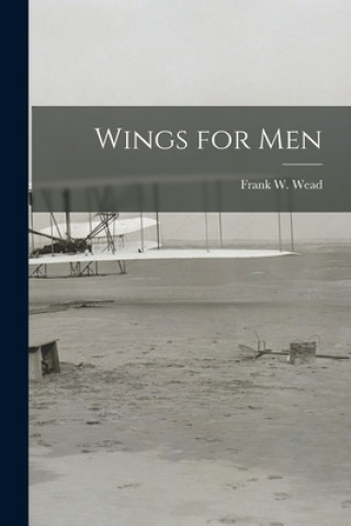 Knjiga Wings for Men Frank W. (Frank Wilber) 1895-1 Wead