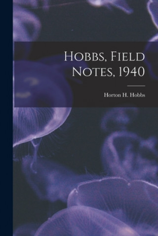 Knjiga Hobbs, Field Notes, 1940 Horton H. (Horton Holcombe) 1. Hobbs