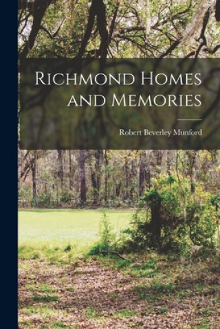 Kniha Richmond Homes and Memories Robert Beverley 1878- Munford