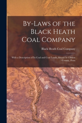 Carte By-laws of the Black Heath Coal Company [microform] Black Heath Coal Company