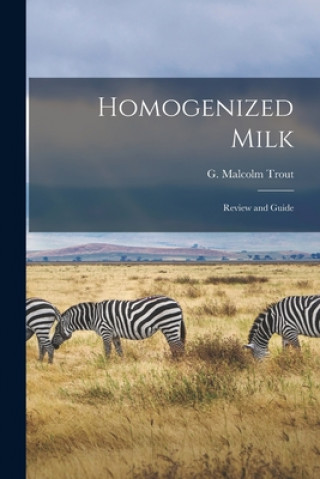 Knjiga Homogenized Milk; Review and Guide G. Malcolm (George Malcolm) 1. Trout