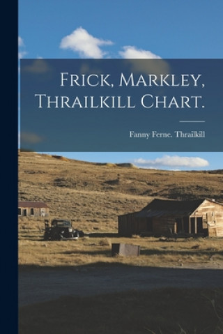 Buch Frick, Markley, Thrailkill Chart. Fanny Ferne Thrailkill