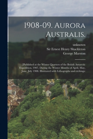 Kniha 1908-09. Aurora Australis. Ernest Henry Shackleton
