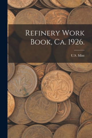 Knjiga Refinery Work Book, Ca. 1926. U S Mint