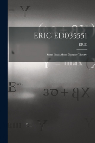 Knjiga Eric Ed035551: Some Ideas About Number Theory. Eric
