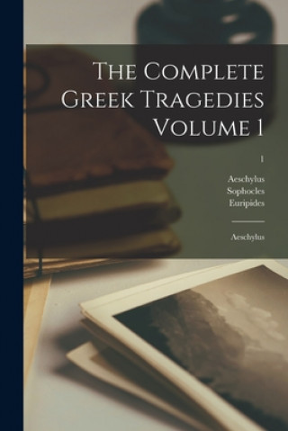 Carte The Complete Greek Tragedies Volume 1: Aeschylus; 1 Aeschylus