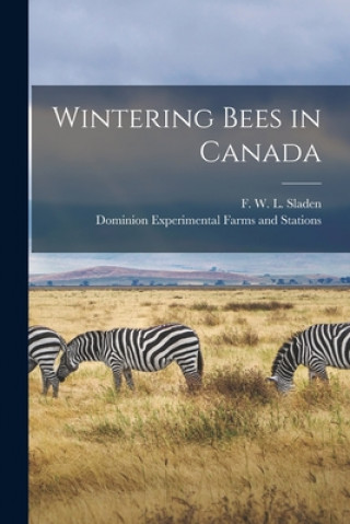 Knjiga Wintering Bees in Canada [microform] F. W. L. (Frederick William L. Sladen