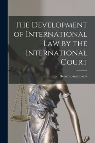 Kniha The Development of International Law by the International Court Hersch Lauterpacht