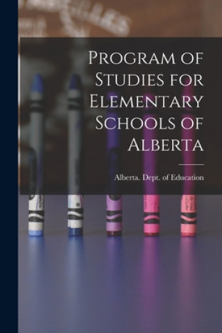 Knjiga Program of Studies for Elementary Schools of Alberta Alberta Dept of Education