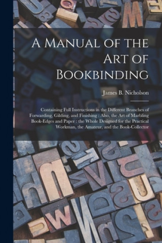 Carte Manual of the Art of Bookbinding James B. (James Bartram) Nicholson