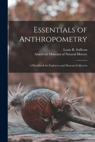 Knjiga Essentials of Anthropometry: a Handbook for Explorers and Museum Collectors Louis R. (Louis Robert) 18 Sullivan