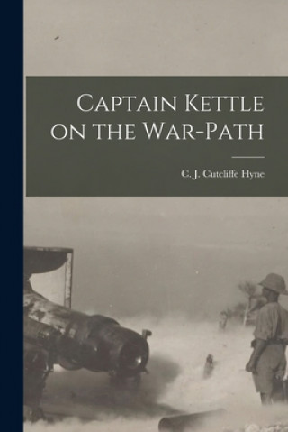 Knjiga Captain Kettle on the War-path [microform] C. J. Cutcliffe (Charles John C. Hyne