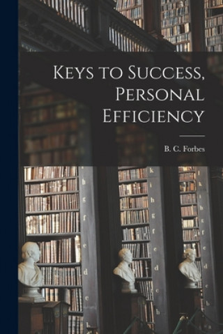 Knjiga Keys to Success, Personal Efficiency B. C. (Bertie Charles) 1880- Forbes