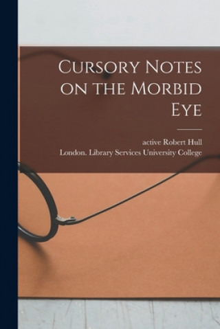 Kniha Cursory Notes on the Morbid Eye [electronic Resource] Robert Active 1840 Hull