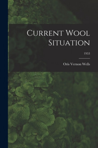 Knjiga Current Wool Situation; 1953 Oris Vernon 1903- Wells